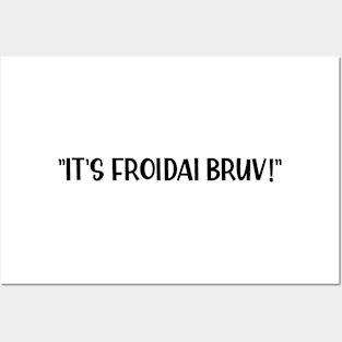 It's Friday Brother or It's Froidai Bruv a Funny British Accent Posters and Art